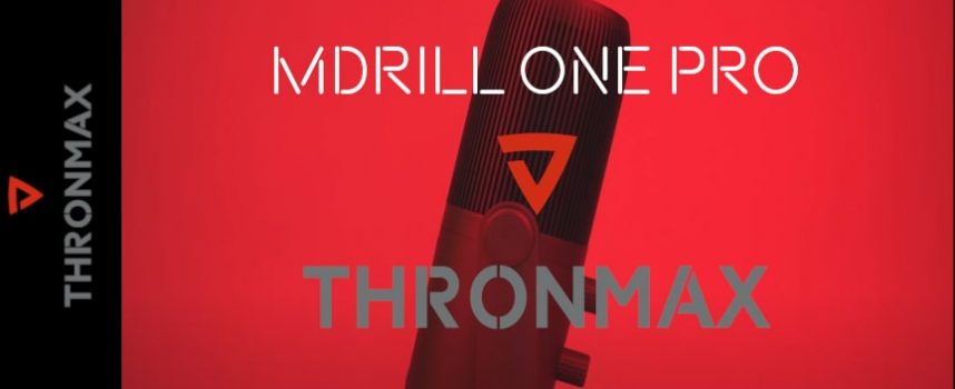 Test Thronmax MDrill One Pro – Microphone | PC / Mac