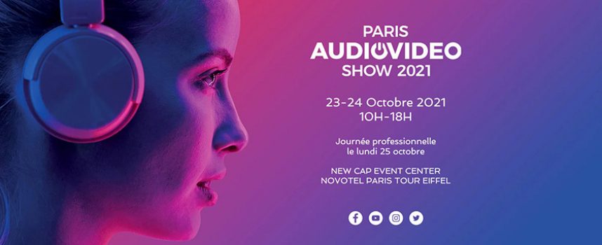 Visite au salon PARIS AUDIO VIDEO SHOW 2021